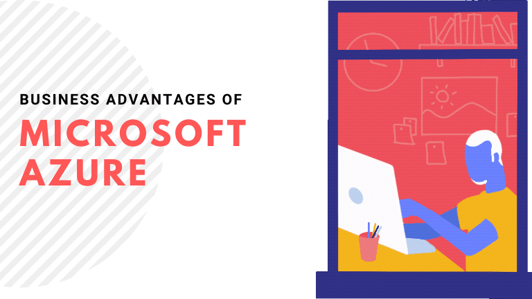 Top Business Advantages of The Microsoft Azure Cloud